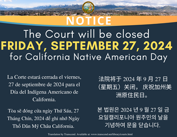 The Court is closed on Friday, September 27, 2024, for California Native American Day